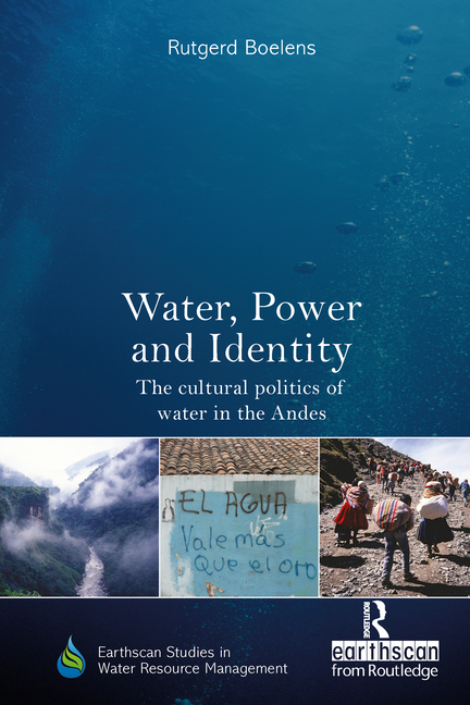 Water, Power and Identity: The Cultural Politics of Water in the Andes