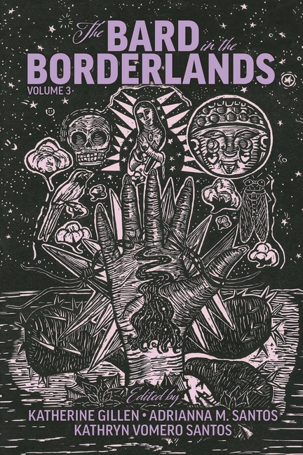 The Bard in the Borderlands: An Anthology of Shakespeare Appropriations En La Frontera, Volume 3