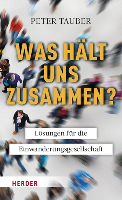 Was Halt Uns Zusammen?: Losungen Fur Die Einwanderungsgesellschaft