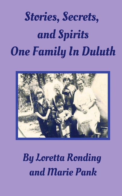 Stories, Secrets, and Spirits: One Family in Duluth