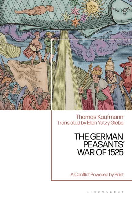The German Peasants' War of 1525: A Conflict Powered by Print