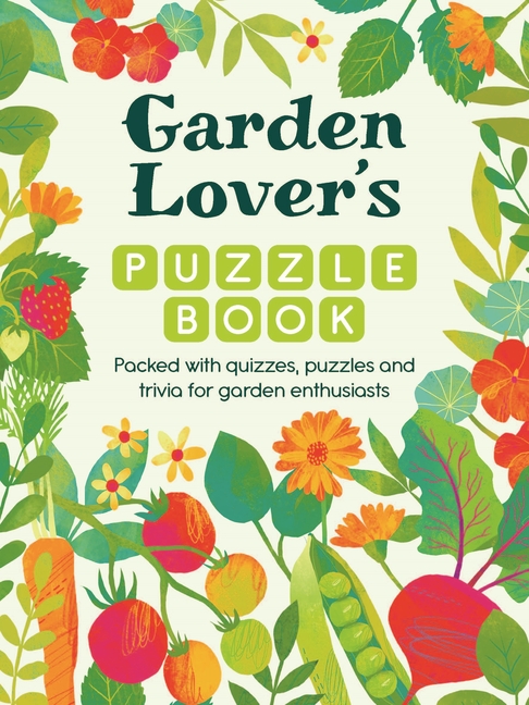 Garden Lover's Puzzle Book: Packed with Quizzes, Puzzles, and Trivia for Garden Enthusiasts