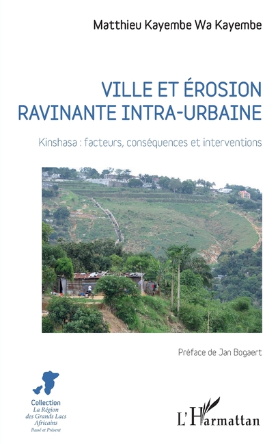 Ville et érosion ravinante intra-urbaine: Kinshasa: facteurs, conséquences et interventions