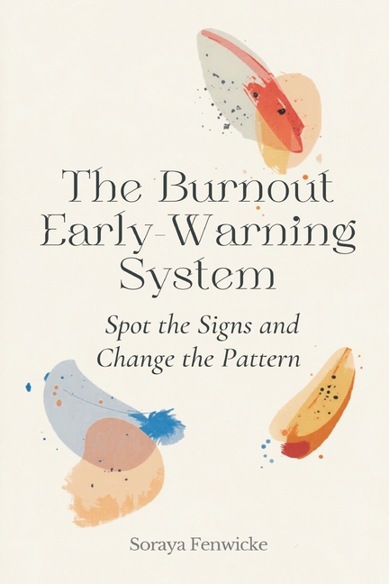 The Burnout Early-Warning System: Spot the Signs and Change the Pattern