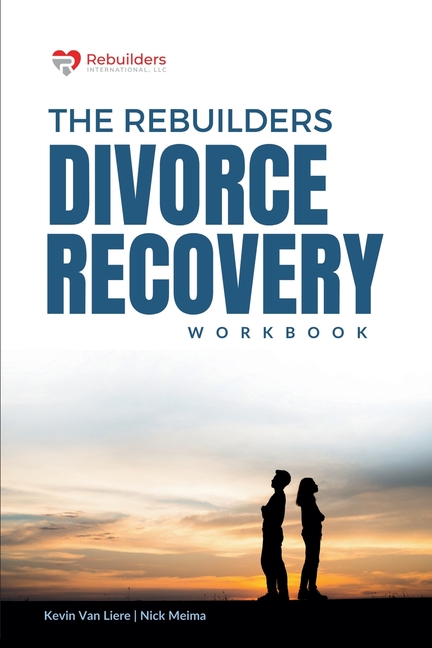 The Rebuilders Divorce Recovery Workbook: Let Go so that you can Move On