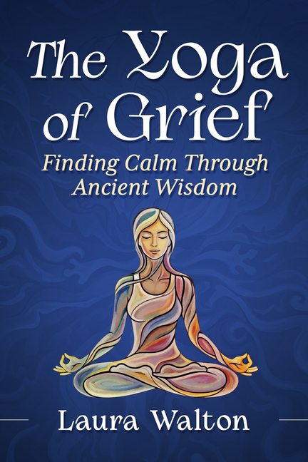 Yoga of Grief: Finding Calm Through Ancient Wisdom