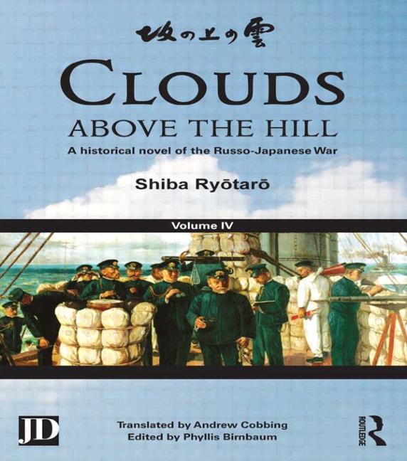 Clouds Above the Hill: A Historical Novel of the Russo-Japanese War, Volume 4