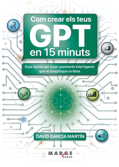 Com crear els teus GPT en 15 minuts: Guia ràpida per crear assistents intel-ligents que simplifiquin la teva activitat professional
