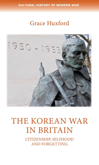 The Korean War in Britain: Citizenship, Selfhood and Forgetting