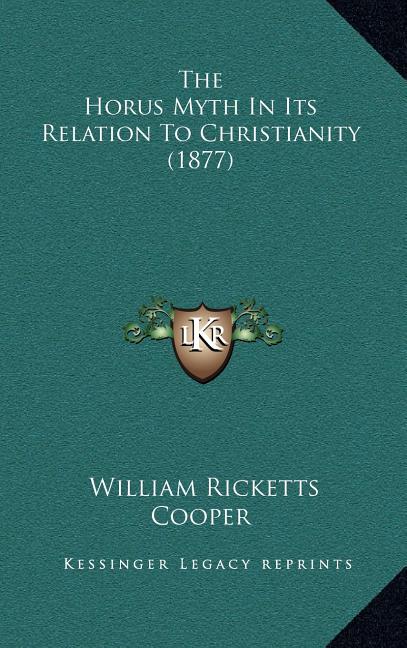 The Horus Myth In Its Relation To Christianity (1877)