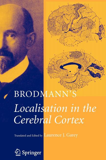 Brodmann's: Localisation in the Cerebral Cortex