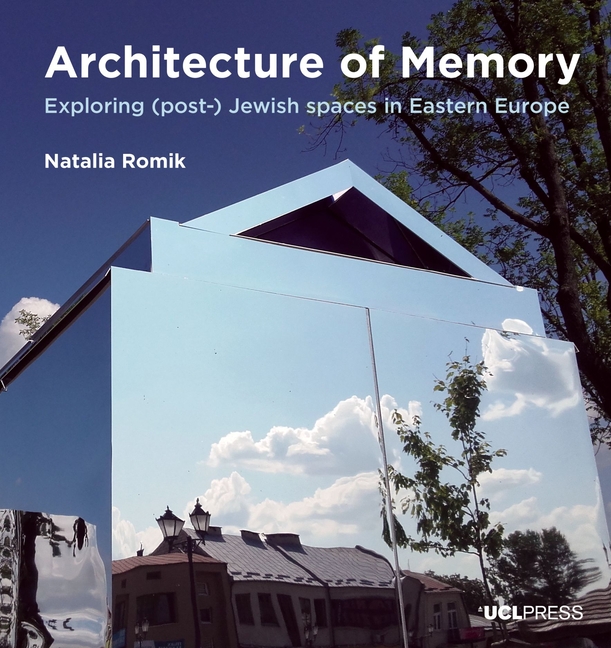 Architecture of Memory: Exploring (Post-) Jewish Spaces in Eastern Europe