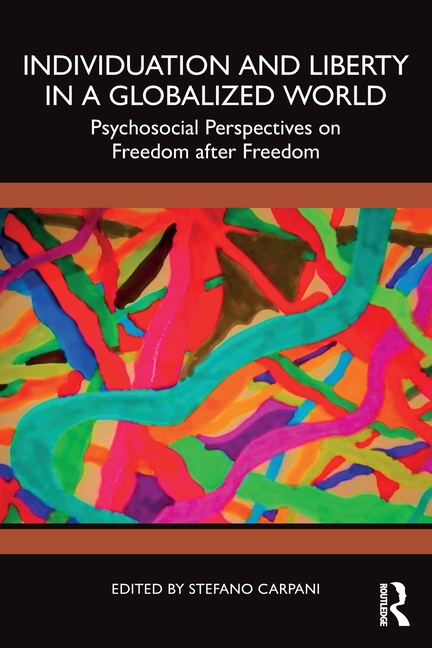 Individuation and Liberty in a Globalized World: Psychosocial Perspectives on Freedom After Freedom
