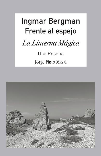 Ingmar Bergman; Frente al espejo,: La Linterna Mágica. Una reseña