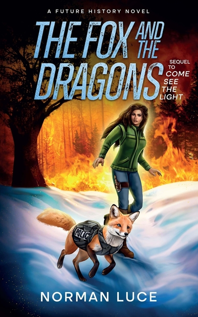 The Fox and The Dragons: A Future History Novel - Sequel to Come See The light