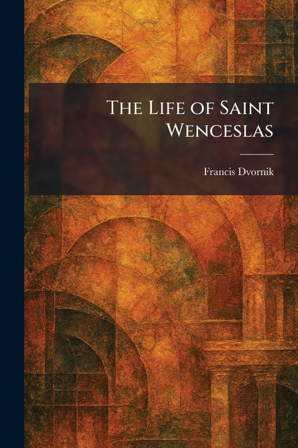 The Life of Saint Wenceslas