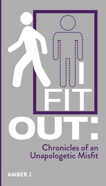 I Fit Out: Chronicles of an Unapologetic MisFit