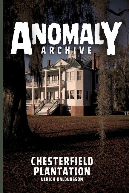 Chesterfield Plantation: Some Things Are Better Left Untouched