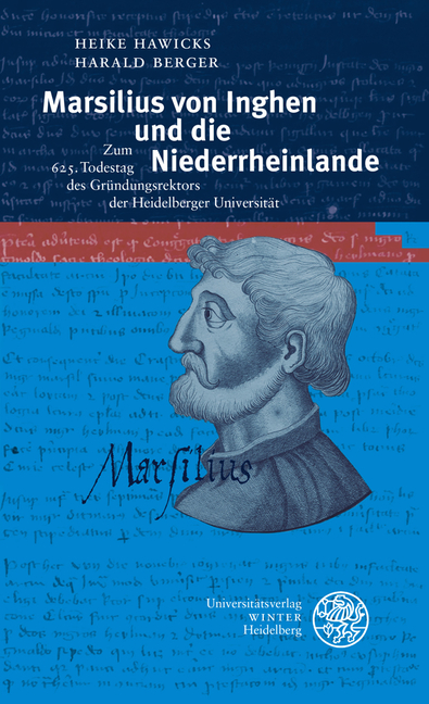 Marsilius Von Inghen Und Die Niederrheinlande: Zum 625. Todestag Des Grundungsrektors Der Heidelberger Universitat