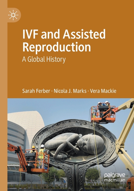 Ivf and Assisted Reproduction: A Global History