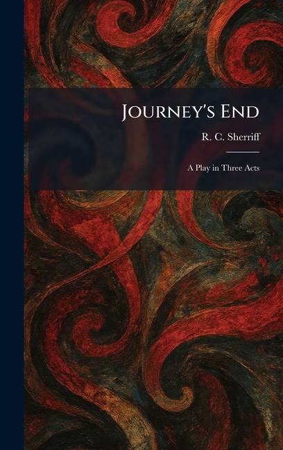 Journey's End: A Play in Three Acts