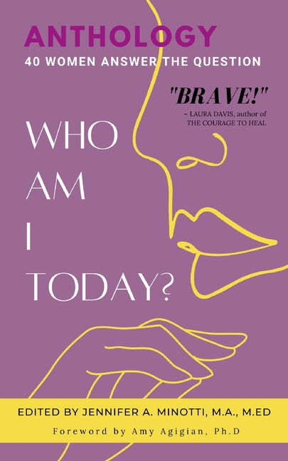 Who Am I Today?: 40 Women Answer the Question