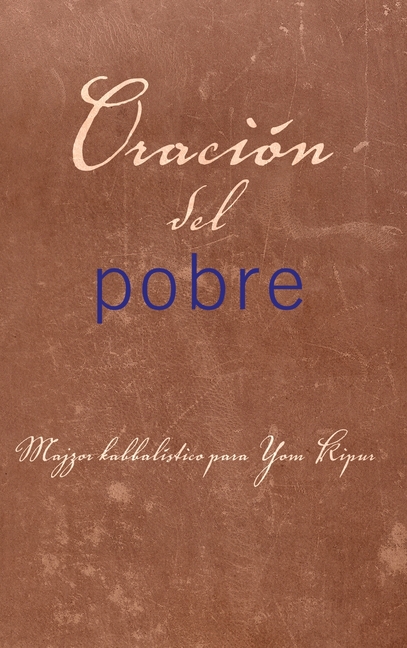 Oración del pobre: Majzor kabbalístico para Yom Kipur