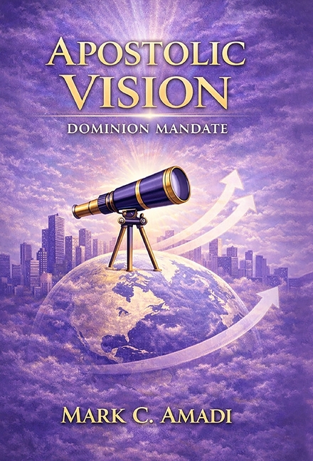 The Apostolic Vision: Dominion Mandate