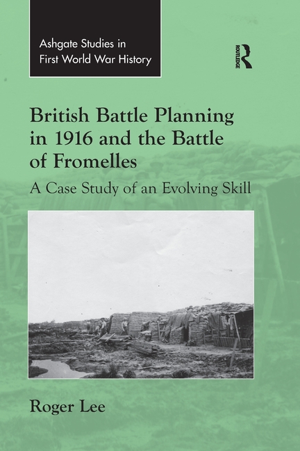 British Battle Planning in 1916 and the Battle of Fromelles: A Case Study of an Evolving Skill