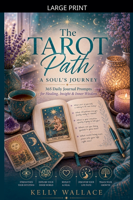 The Tarot Path: A Soul's Journey -- 365 Daily Journal Prompts for Healing, Insight & Inner Wisdom