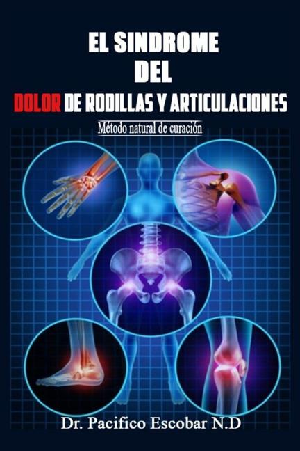 Sindrome del dolor de rodillas y articulaciones: Método natural de curación