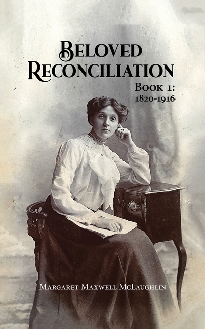 Beloved Reconciliation: Book 1: 1820-1916