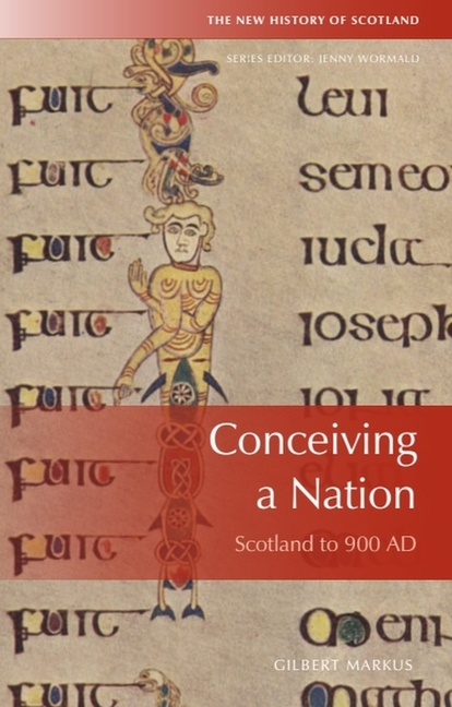 Conceiving a Nation: Scotland to AD 900