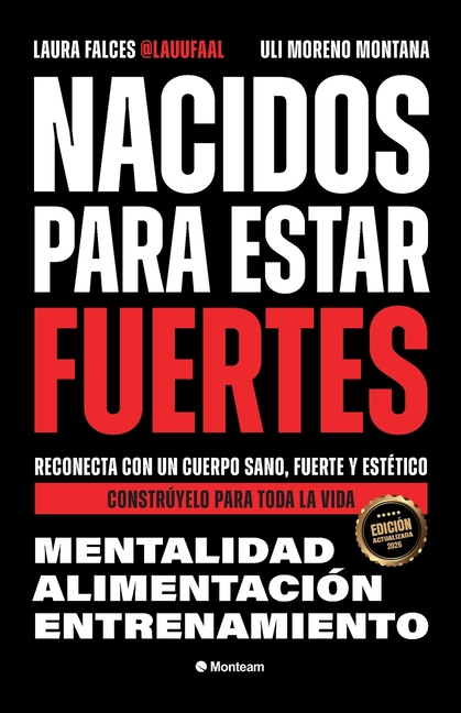 Nacidos para estar fuertes: Reconecta con un cuerpo sano, fuerte y estético. Constrúyelo para toda la vida.
