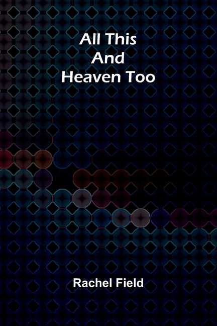 All This and Heaven Too