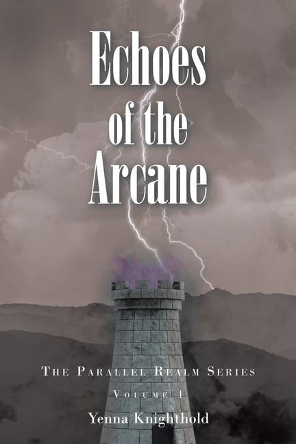 Echoes of the Arcane: The Parallel Realm Series: Volume I