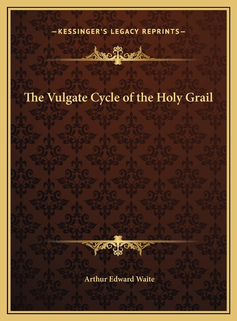 The Vulgate Cycle of the Holy Grail