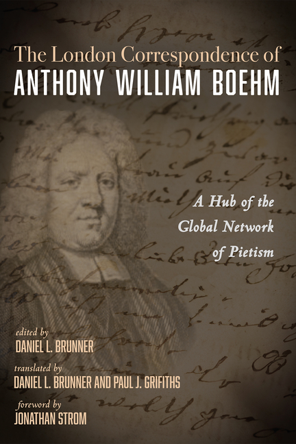 The London Correspondence of Anthony William Boehm