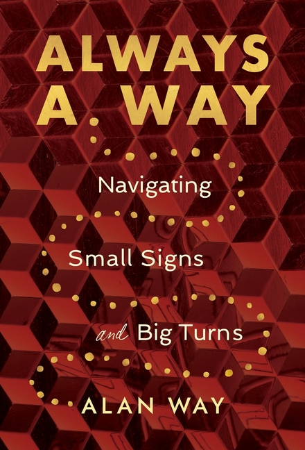 Always a Way: Navigating Small Signs and Big Turns