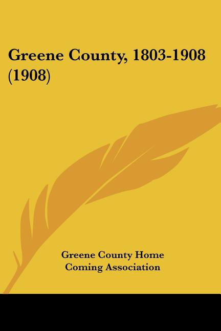 Greene County, 1803-1908 (1908)