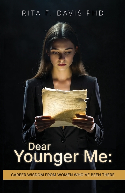 Dear Younger Me: Career Wisdom From Women Who've Been There