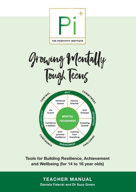 Growing Mentally Tough Teens (Teacher Manual): Tools for Building Resilience, Achievement and Wellbeing (for 14 to 16 year olds)