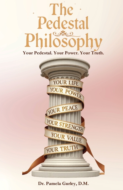The Pedestal Philosophy: Your Pedestal. Your Power. Your Truth
