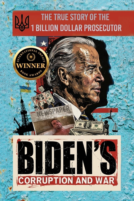 Biden's Corruption and War: The True Story of the 1 Billion Dollar Prosecutor