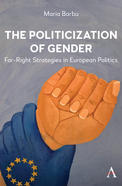The Politicization of Gender: Far-Right Strategies in European Politics