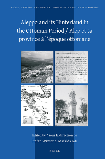 Aleppo and its Hinterland in the Ottoman Period / Alep et sa province à l'époque ottomane