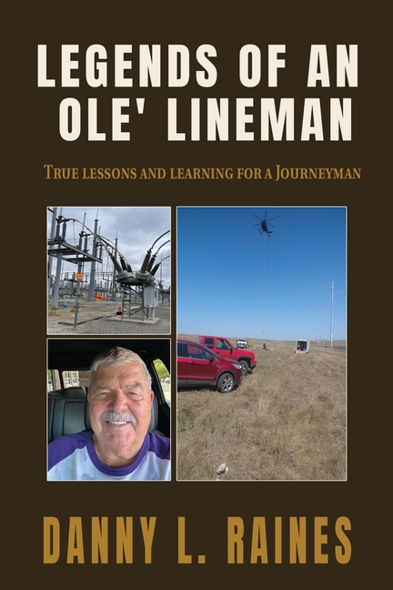 Legends of an Ole' Lineman: True lessons and learning for a Journeyman