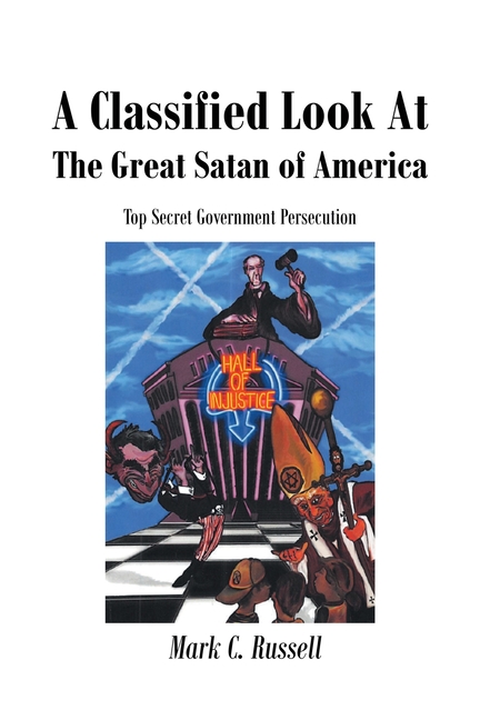 A Classified Look At The Great Satan of America: Top Secret Government Persecution