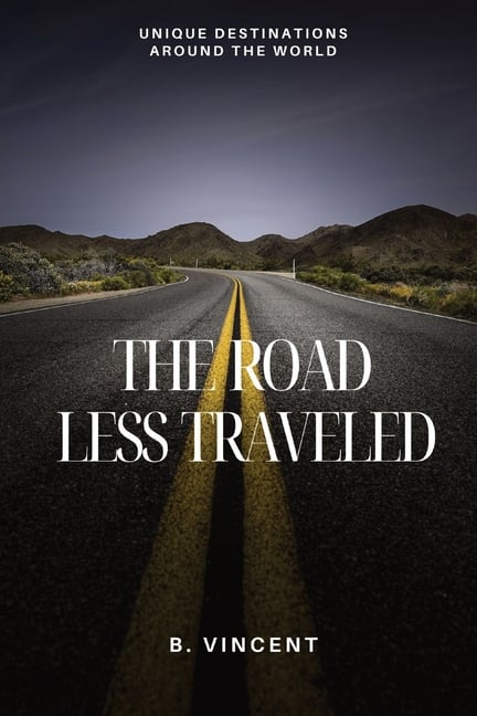 The Road Less Traveled: Unique Destinations Around the World