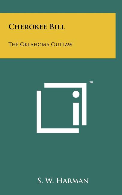 Cherokee Bill: The Oklahoma Outlaw